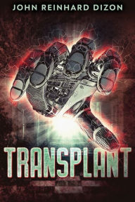 Title: Transplant, Author: John Reinhard Dizon