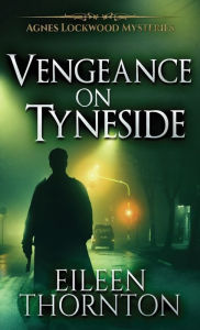 Title: Vengeance On Tyneside, Author: Eileen Thornton