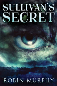 Title: Sullivan's Secret, Author: Robin Murphy