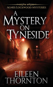 Title: A Mystery On Tyneside, Author: Eileen Thornton