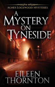 Title: A Mystery On Tyneside, Author: Eileen Thornton