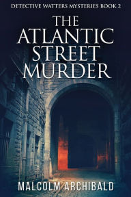 Title: The Atlantic Street Murder, Author: Malcolm Archibald
