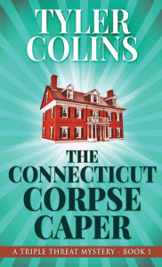 Title: The Connecticut Corpse Caper, Author: Tyler Colins