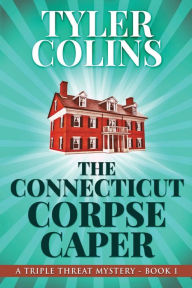 Title: The Connecticut Corpse Caper, Author: Tyler Colins