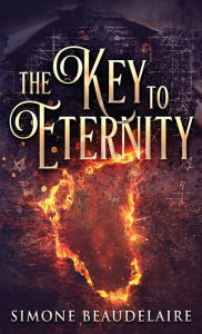 Title: The Key To Eternity, Author: Simone Beaudelaire