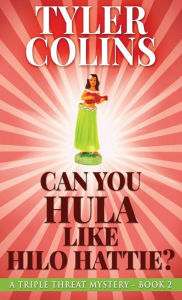 Title: Can You Hula Like Hilo Hattie?, Author: Tyler Colins