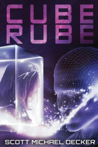 Title: Cube Rube, Author: Scott Michael Decker