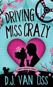 Title: Driving Miss Crazy, Author: D.J. Van Oss
