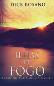 Title: Ilhas de Fogo, Author: Dick Rosano