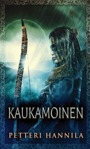 Title: Kaukamoinen, Author: Petteri Hannila