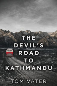 Title: The Devil's Road To Kathmandu, Author: Tom Vater