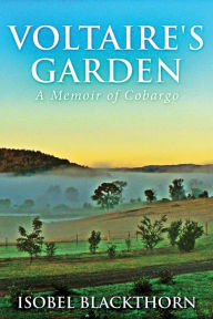 Title: Voltaire's Garden: A Memoir Of Cobargo, Author: Isobel Blackthorn