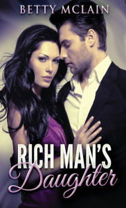 Title: Rich Man's Daughter, Author: Betty McLain