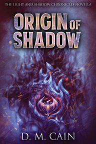 Title: Origin Of Shadow, Author: D M Cain