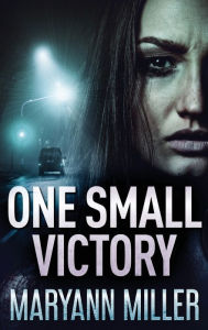 Title: One Small Victory, Author: Maryann Miller