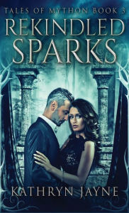 Title: Rekindled Sparks, Author: Kathryn Jayne