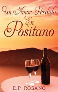 Title: Un Amor Perdido En Positano, Author: D.P. Rosano