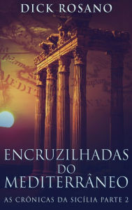 Title: Encruzilhadas do Mediterrâneo, Author: Dick Rosano