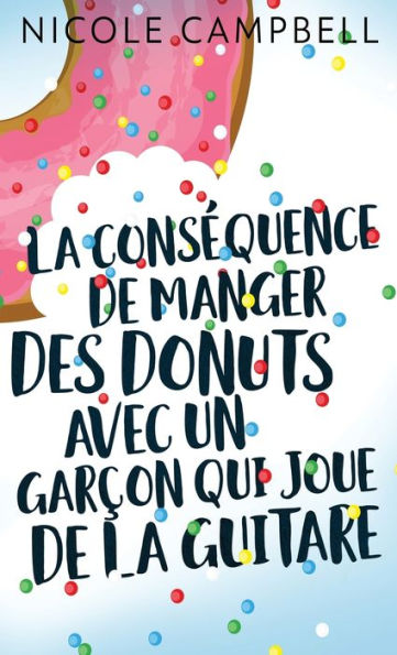 La conséquence de manger des donuts avec un garçon qui joue de la guitare