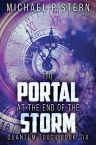 Title: The Portal At The End Of The Storm, Author: Michael R Stern