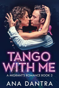 Title: Tango With Me, Author: Ana Dantra