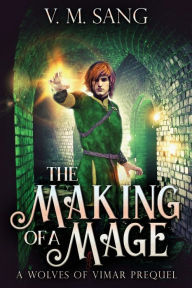 Title: The Making Of A Mage, Author: V.M. Sang