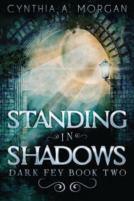 Title: Standing in Shadows, Author: Cynthia A. Morgan