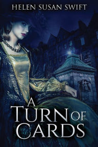 Title: A Turn Of Cards, Author: Helen Susan Swift