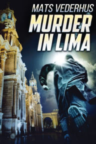 Title: Murder In Lima, Author: Mats Vederhus