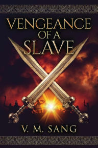 Title: Vengeance Of A Slave, Author: V.M. Sang