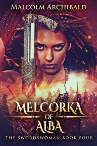 Title: Melcorka of Alba, Author: Malcolm Archibald