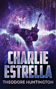 Title: Charlie Estrella, Author: Theodore Huntington