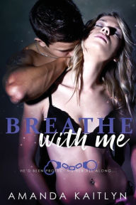 Title: Breathe With Me, Author: Amanda Kaitlyn