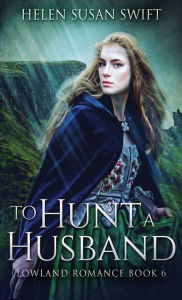 Title: To Hunt A Husband, Author: Helen Susan Swift