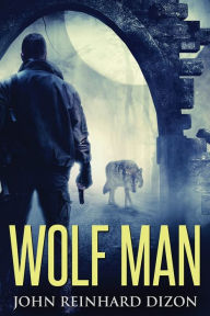 Title: Wolf Man, Author: John Reinhard Dizon