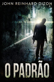 Title: O Padrão, Author: John Reinhard Dizon