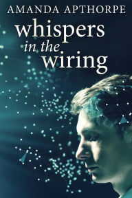 Title: Whispers In The Wiring, Author: Amanda Apthorpe