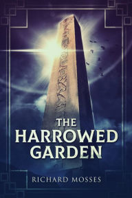 Title: The Harrowed Garden, Author: Richard Mosses