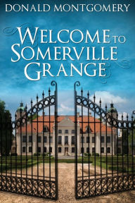 Title: Welcome To Somerville Grange, Author: Donald Montgomery