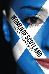 Title: Women of Scotland, Author: Helen Susan Swift