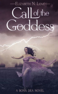 Title: Call Of The Goddess, Author: Elizabeth N Love