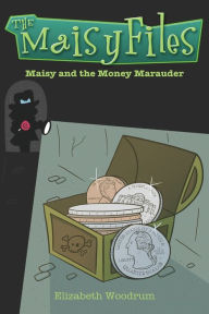 Title: Maisy And The Money Marauder, Author: Elizabeth Woodrum