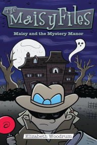 Title: Maisy And The Mystery Manor, Author: Elizabeth Woodrum