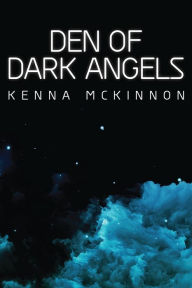 Title: Den of Dark Angels, Author: Kenna McKinnon