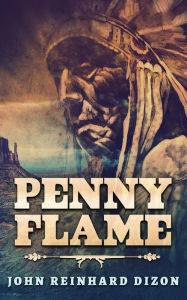 Title: Penny Flame, Author: John Reinhard Dizon