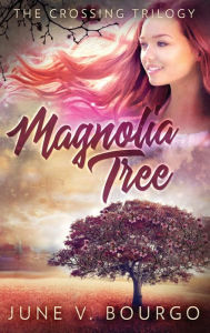Title: Magnolia Tree, Author: June V Bourgo