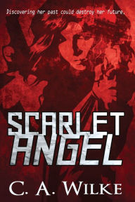 Title: Scarlet Angel, Author: C.A. Wilke