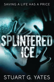 Title: Splintered Ice, Author: Stuart Yates