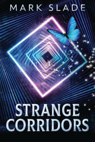 Title: Strange Corridors, Author: Mark Slade