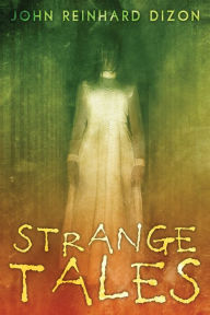 Title: Strange Tales, Author: John Reinhard Dizon